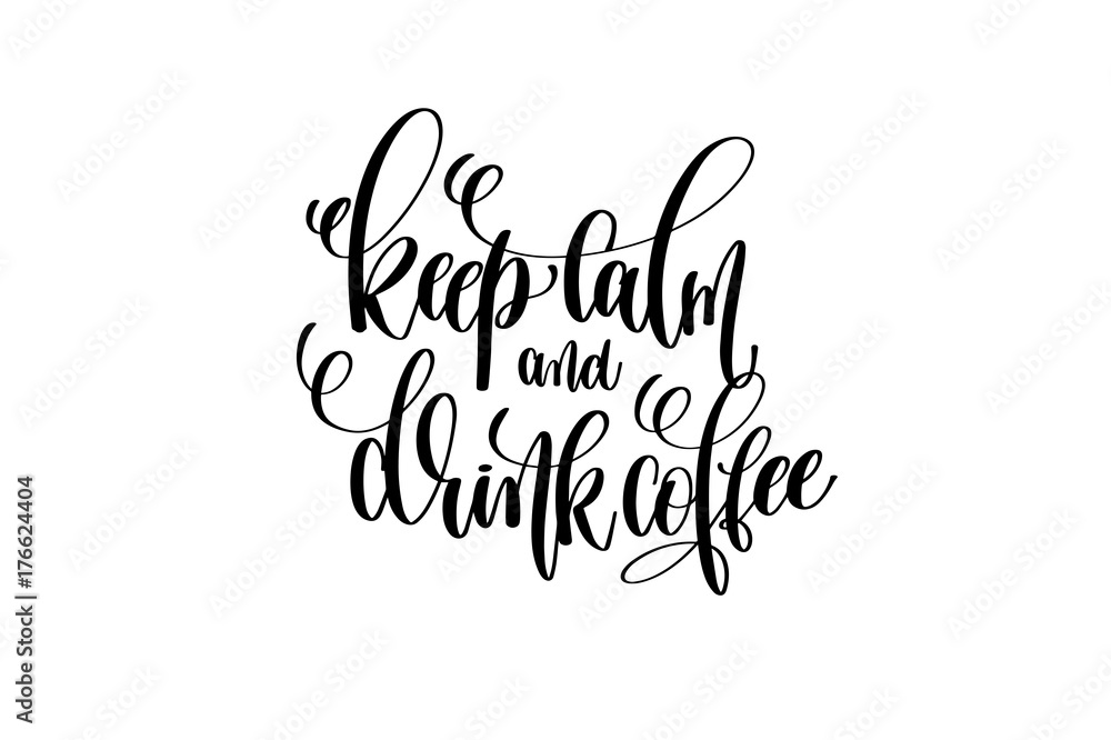 keep calm and drink coffee hand lettering inscription positive q