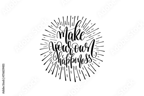 make yourself own happiness hand written lettering inscription