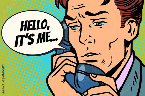 Pop art man talking on the phone Hello it is me