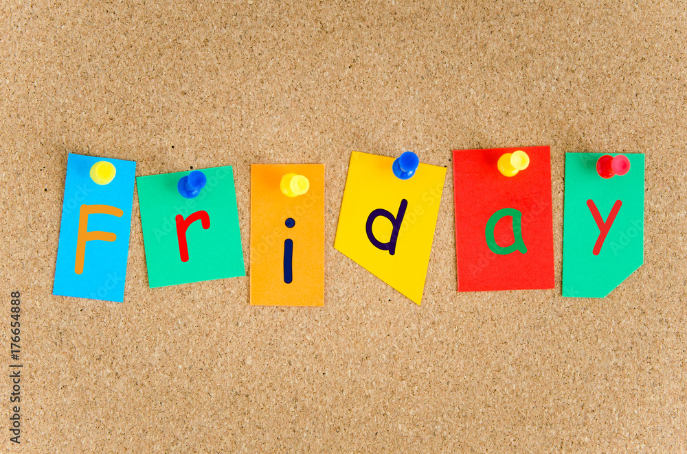 Word Friday Printed on Colourful Pieces of Paper on a Notice Board Word Friday Printed on Colourful Pieces of Paper on a Notice Board