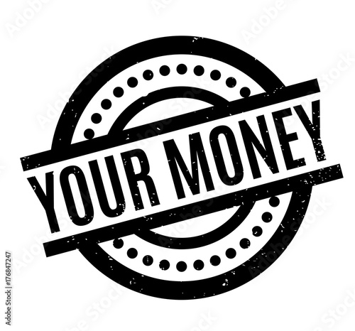 Your Money rubber stamp. Grunge design with dust scratches. Effects can be easily removed for a clean, crisp look. Color is easily changed.