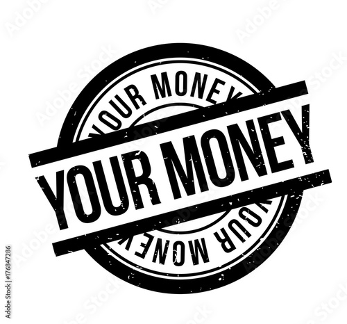 Your Money rubber stamp. Grunge design with dust scratches. Effects can be easily removed for a clean, crisp look. Color is easily changed.