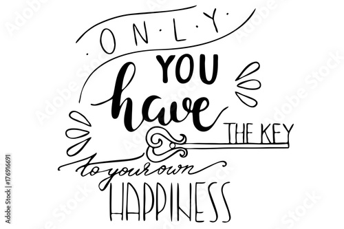 Lettering phrase only you have the key to your own happiness. The words are on the separate layers