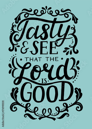 Hand lettering Tasty and see that the Lord is good.