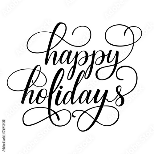 Happy holidays fancy calligraphy, black ink brush hand lettering isolated on white background. Vector illustration. Can be used for holidays festive design.