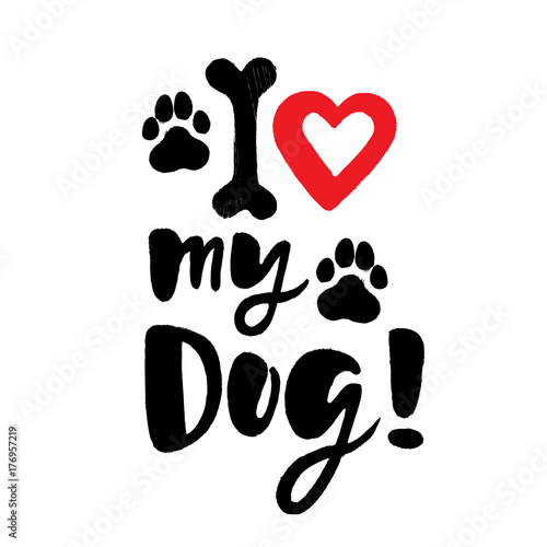 I Love my dog! Brush lettering with paws, bone and heart
