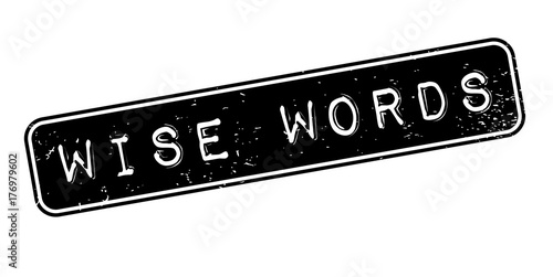 Wise Words rubber stamp. Grunge design with dust scratches. Effects can be easily removed for a clean, crisp look. Color is easily changed.