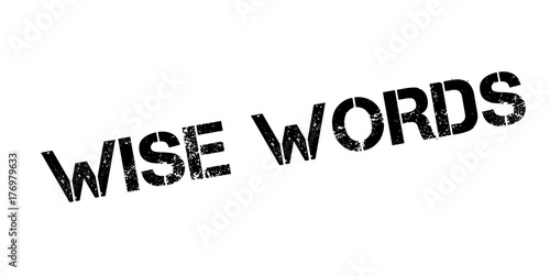 Wise Words rubber stamp. Grunge design with dust scratches. Effects can be easily removed for a clean, crisp look. Color is easily changed.
