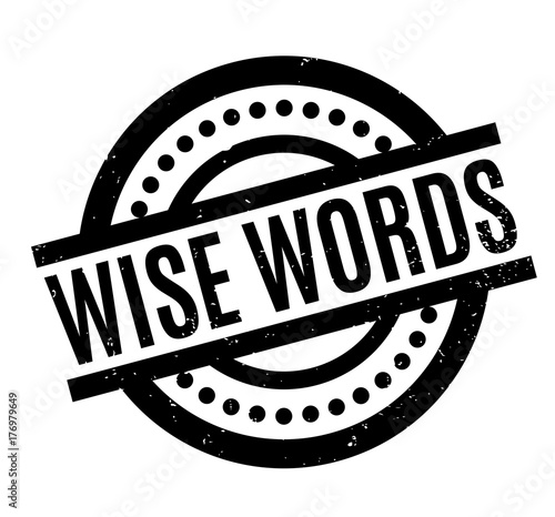 Wise Words rubber stamp. Grunge design with dust scratches. Effects can be easily removed for a clean, crisp look. Color is easily changed.