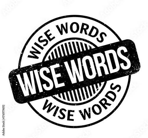 Wise Words rubber stamp. Grunge design with dust scratches. Effects can be easily removed for a clean, crisp look. Color is easily changed.