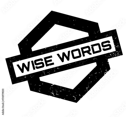 Wise Words rubber stamp. Grunge design with dust scratches. Effects can be easily removed for a clean, crisp look. Color is easily changed.