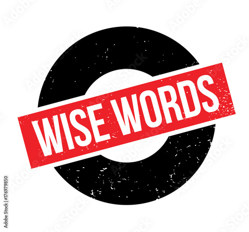 Wise Words rubber stamp. Grunge design with dust scratches. Effects can be easily removed for a clean, crisp look. Color is easily changed.