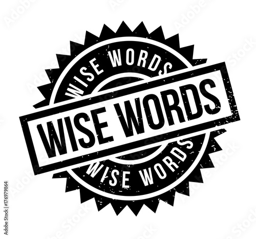 Wise Words rubber stamp. Grunge design with dust scratches. Effects can be easily removed for a clean, crisp look. Color is easily changed.