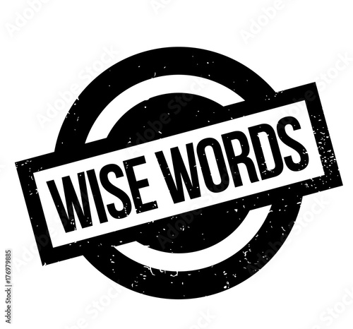Wise Words rubber stamp. Grunge design with dust scratches. Effects can be easily removed for a clean, crisp look. Color is easily changed.