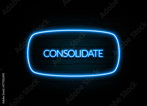 Consolidate  - colorful Neon Sign on brickwall photo