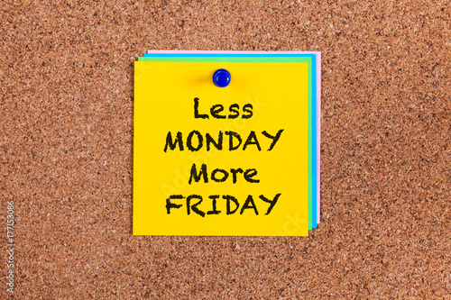 Less Monday More Friday on corkboard