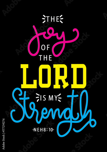 Hand Lettering The Joy Of The Lord Is My Strength on Black Background.  Modern Calligraphy. Handwritten Inspirational motivational quote. 
