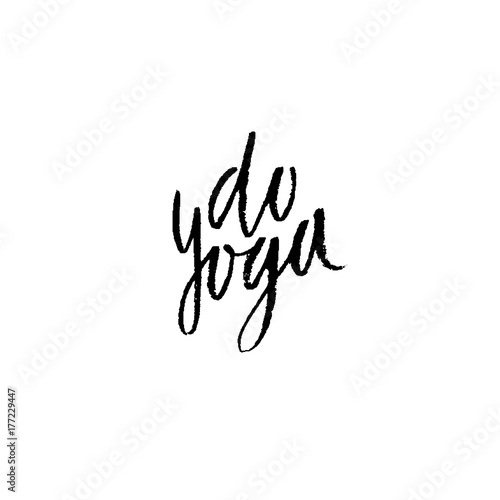 Do yoga. Modern dry brush lettering. Calligraphy poster. Handwritten typography card. Yoga banner. Vector illustration.