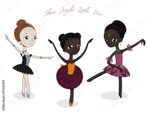 Hand drawn vector illustration of cute little ballerina girls in different poses and colours, text Shine bright little star.