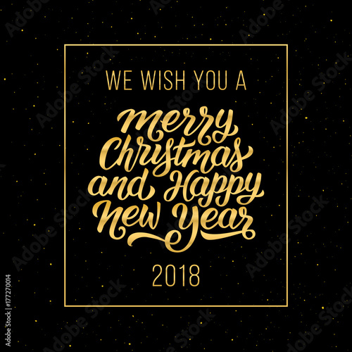 We wish you a Merry Christmas and Happy New Year 2018 gold text in frame on black background. Vector illustration with lettering for winter holidays season greetings.