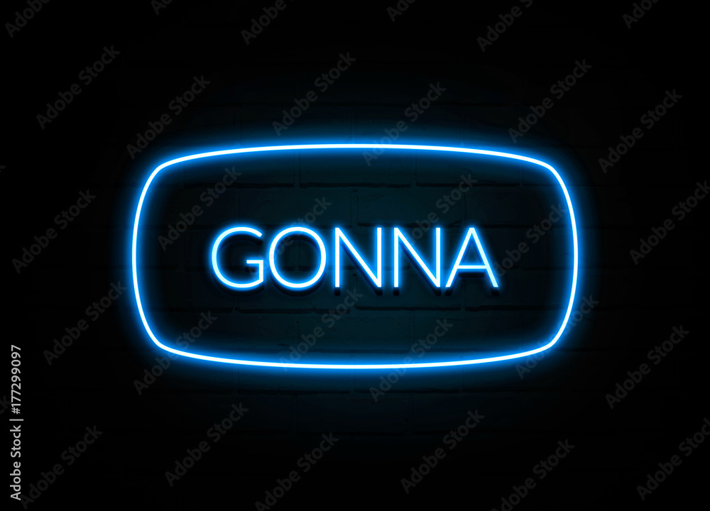 Gonna - colorful Neon Sign on brickwall Gonna - colorful Neon Sign on brickwall