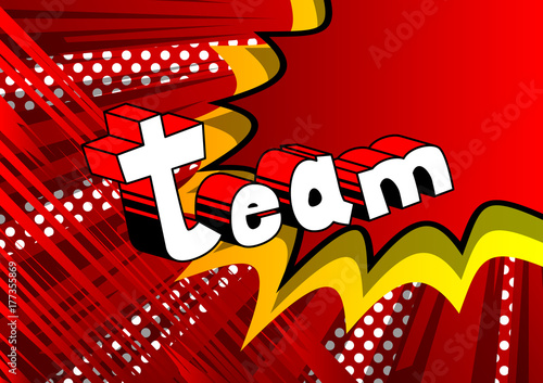 Team - Comic book style phrase on abstract background.