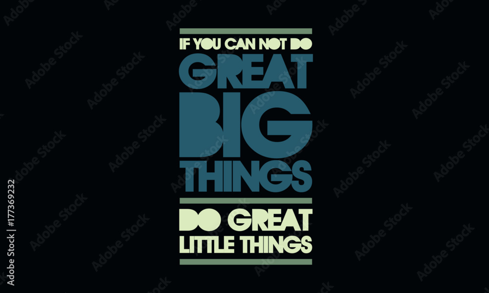 If you can't do great big things, do great little things. (Motivational Quote Vector Poster Design) If you can't do great big things, do great little things. (Motivational Quote Vector Poster Design)