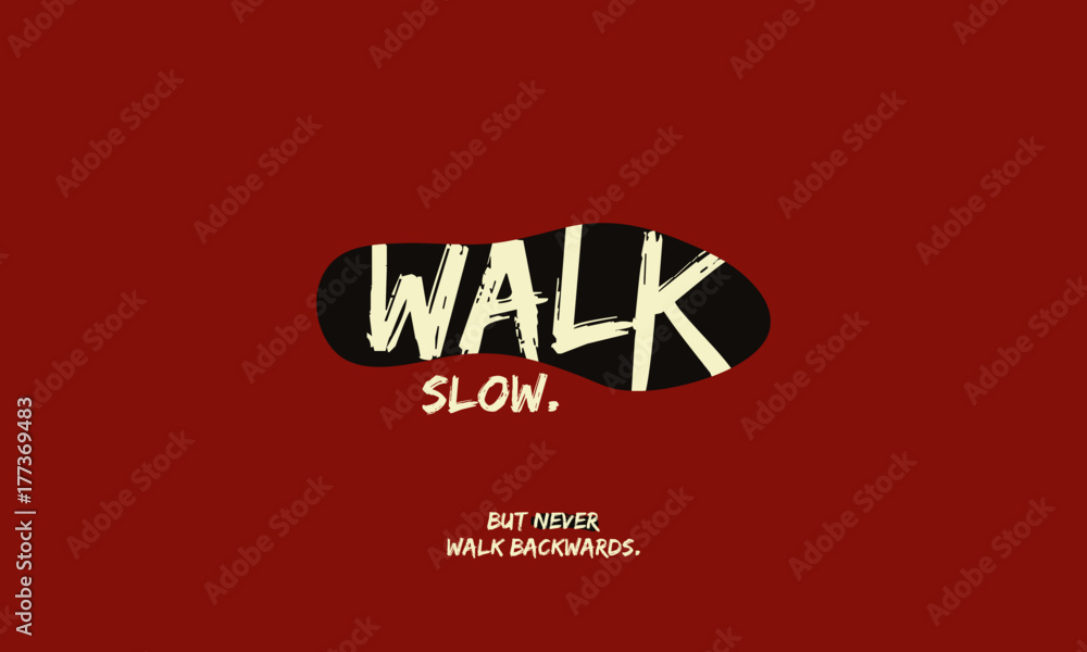 Walk Slow But Not Backwards (Motivational Quote Vector Art) Walk Slow But Not Backwards (Motivational Quote Vector Art)