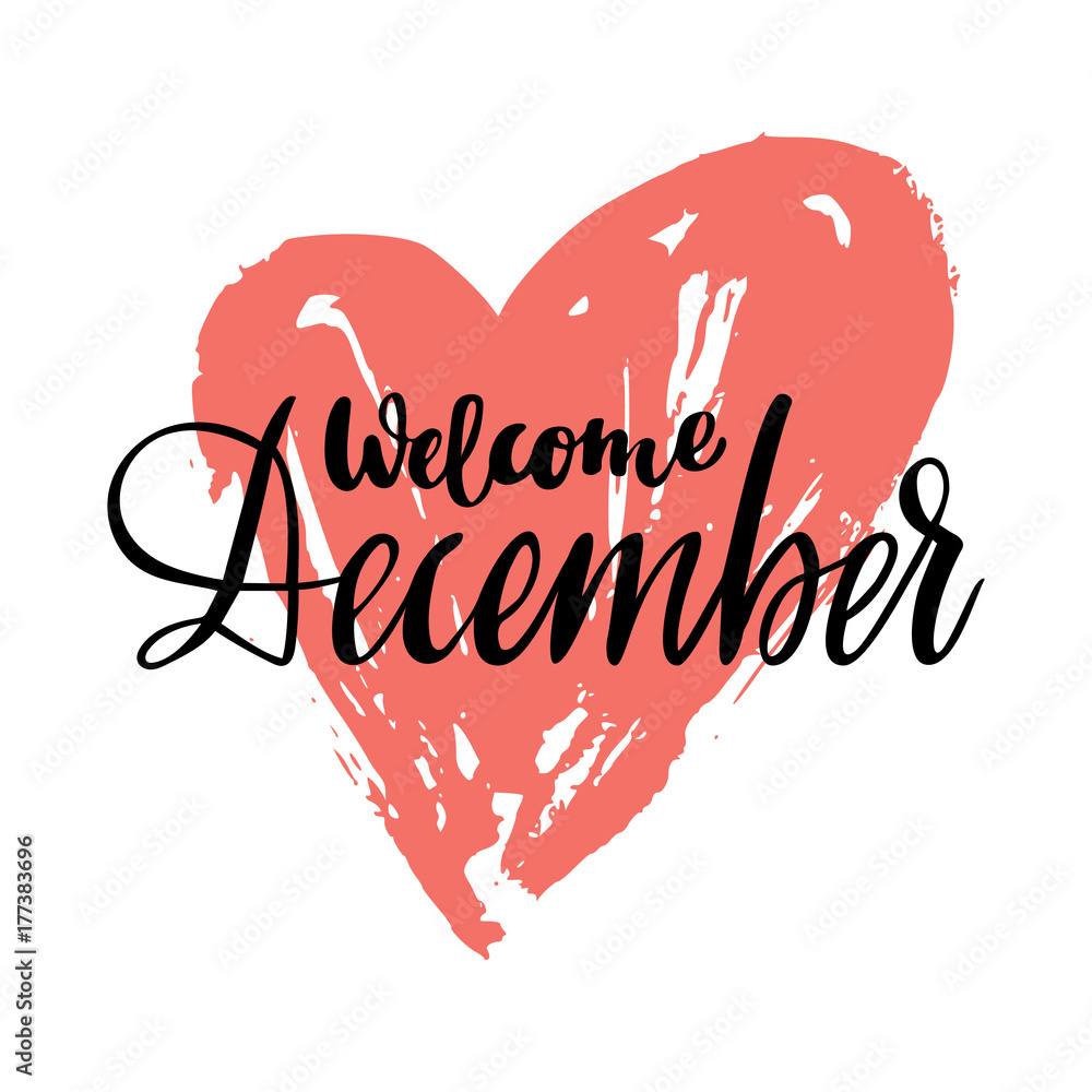 Greeting card with phrase Welcome December. Heart on the background. Vector isolated illustration: brush calligraphy, hand lettering. Inspirational typography poster. For calendar, postcard and decor. Greeting card with phrase Welcome December. Heart on the background. Vector isolated illustration: brush calligraphy, hand lettering. Inspirational typography poster. For calendar, postcard and decor.