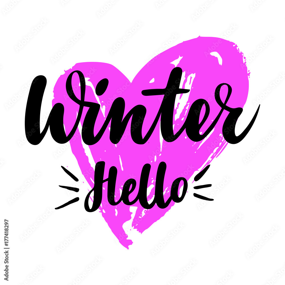 Greeting card with phrase Hello Winter. Heart on the background. Vector isolated illustration: brush calligraphy, hand lettering. Inspirational typography poster. For calendar, postcard and decor.