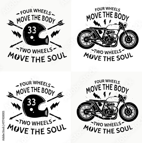 Motorcycle with text Four wheels move the body. Two wheels move the soul. Motobike . Motorbike and helmet logo. Vintage