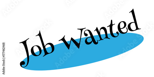 Job Wanted rubber stamp. Grunge design with dust scratches. Effects can be easily removed for a clean, crisp look. Color is easily changed.