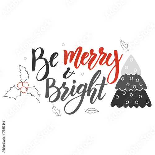 Christmas greeting card. Be Merry and Bright. Hand drawn design elements. Vector calligraphy design