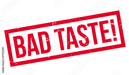 Bad Taste rubber stamp. Grunge design with dust scratches. Effects can be easily removed for a clean, crisp look. Color is easily changed.