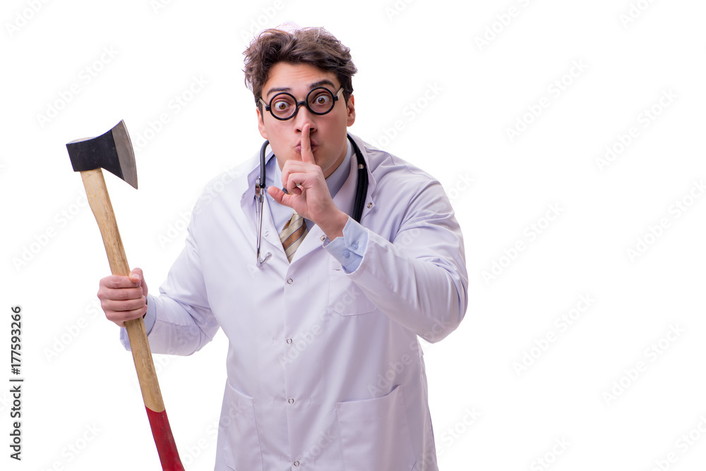 Funny doctor with axe isolated on white Funny doctor with axe isolated on white