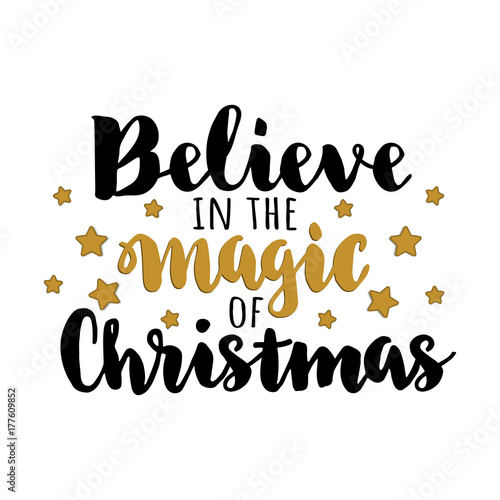 Believe in the magic of christmas. Hand drawn lettering card with gold stars
