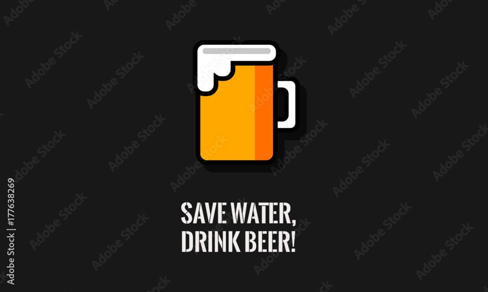 Save water drink beer! (Line Art in Flat Style Vector Illustration Quote Poster Design) Save water drink beer! (Line Art in Flat Style Vector Illustration Quote Poster Design)