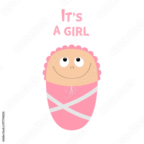 Baby shower card. Its a girl. Cute cartoon character. Funny head looking up. Smiling face with eyes, nose, mouth smile. Pink swadding cloth and hat. Flat design. White background.