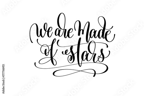 we are made of stars hand written lettering positive quote