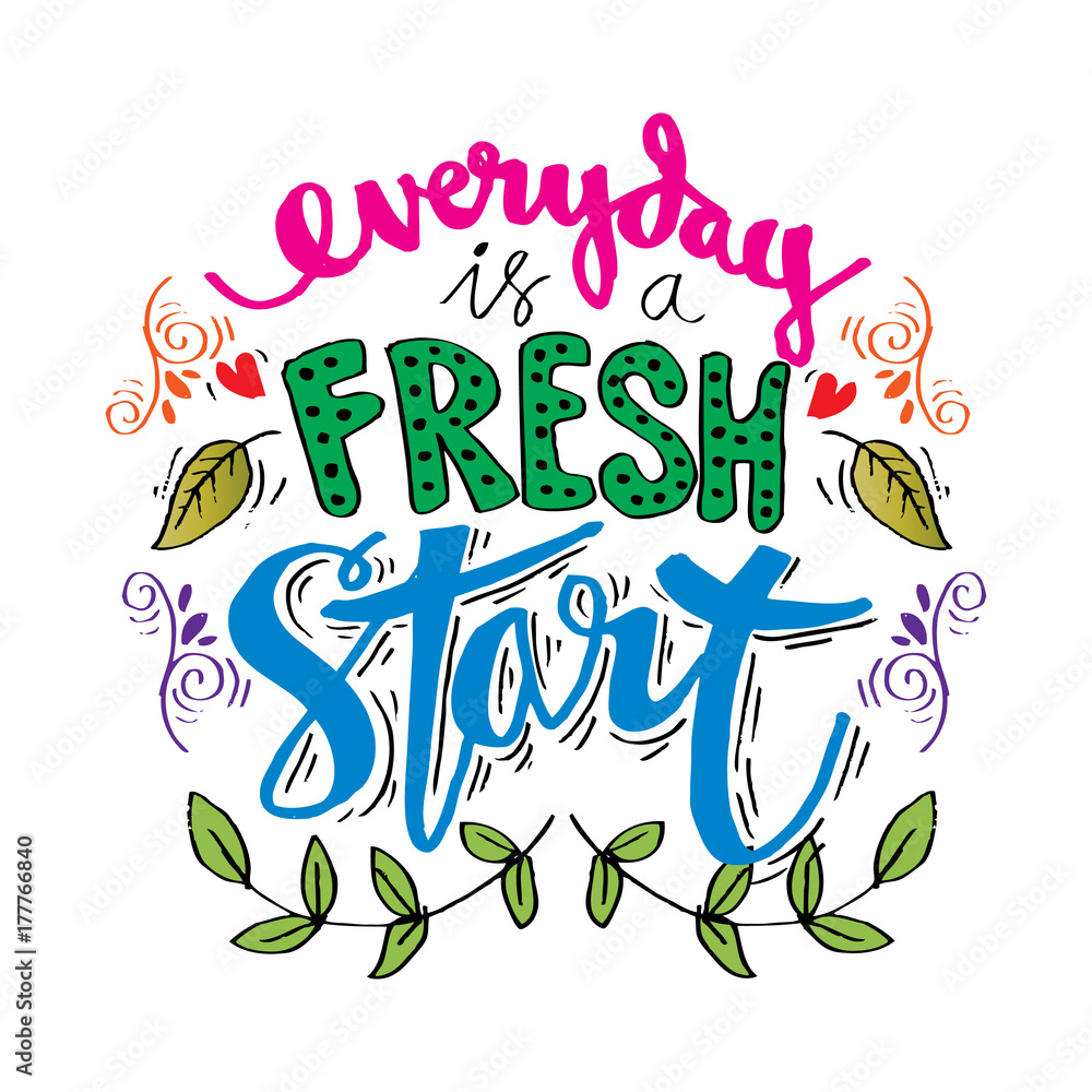 Everyday is a fresh start. Inspirational quote. Everyday is a fresh start. Inspirational quote.