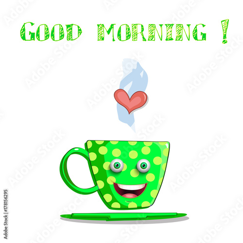Cute cartoon smiling green female cup with yellow polka dots  eyes and lips and text good morning isolated on white background. Vector illustration  clip art.