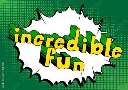 Incredible Fun - Comic book style word on abstract background.