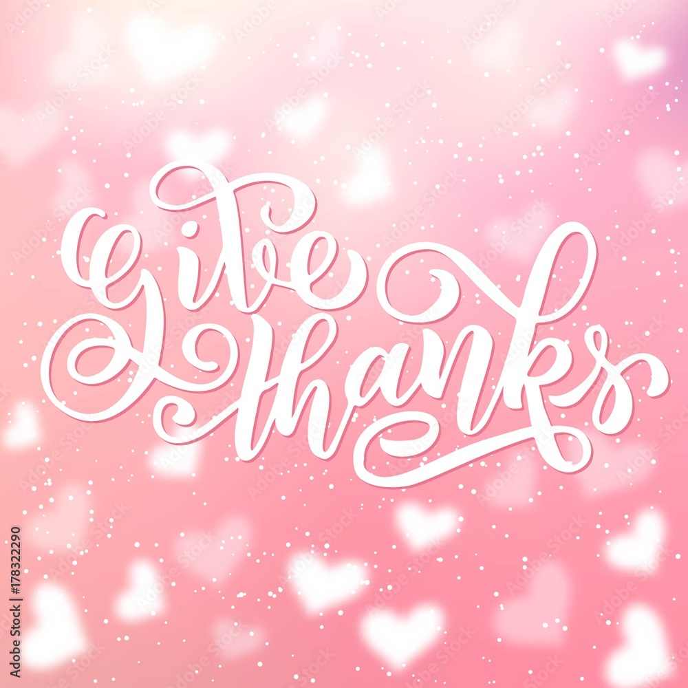 Give thanks brush hand lettering, isolated on pink blurry background. Vector illustration. Can be used for Thanksgiving day design.