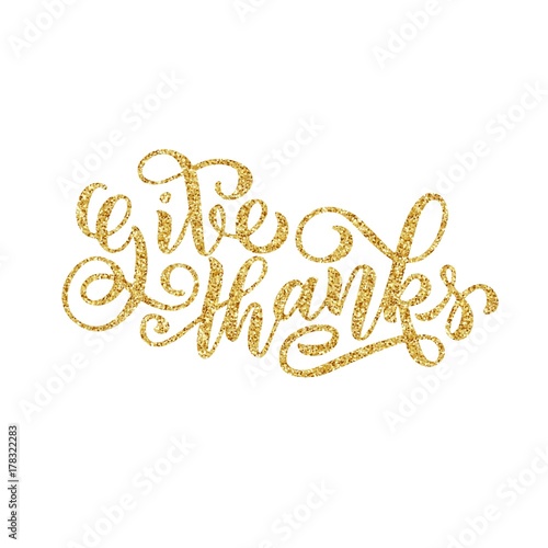 Give thanks brush hand lettering with golden glitter texture effect, isolated on white background. Vector illustration. Can be used for Thanksgiving day design.