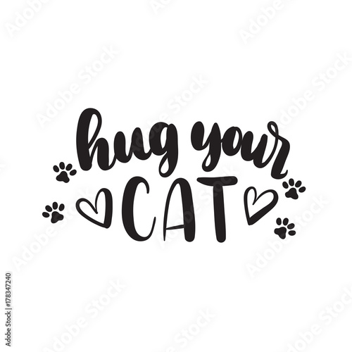 Adopt a pet lettering poster. Hug your cat. Hand drawn inspirational lettering for poster, greeting card, t-shirt.