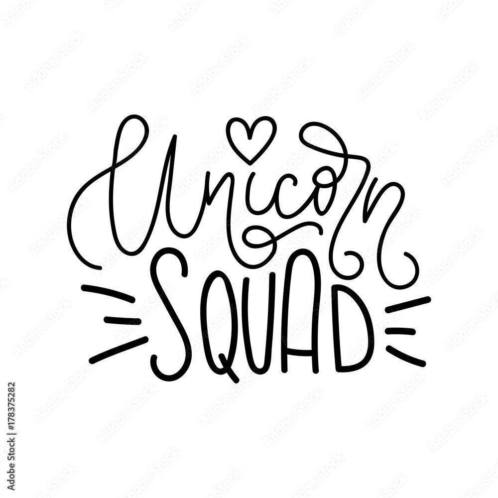 Unicorn squad vector illustration. Hand drawn quote with calligraphy. Hand drawn letters with doodles.