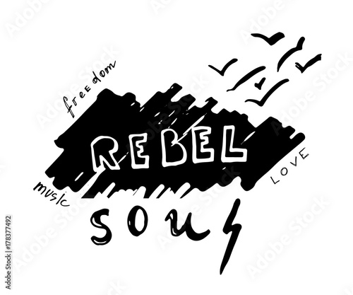 Rebel soul. Hand drawn lettering with birds flying far away. Vintage vector illustration