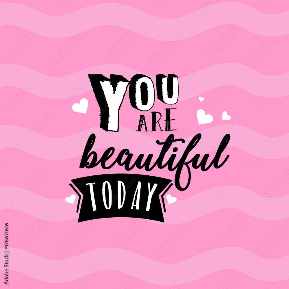 You are beautiful today You are beautiful today