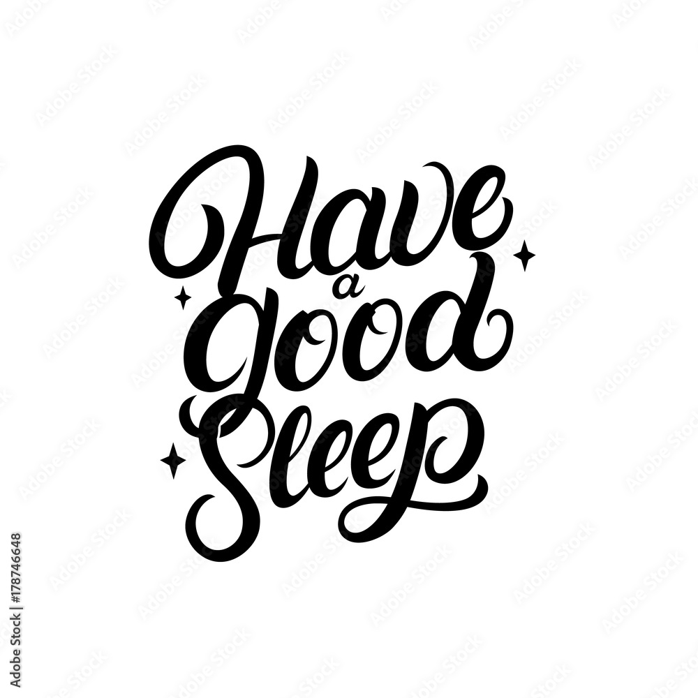 Have a Good Sleep hand written lettering with stars. Have a Good Sleep hand written lettering with stars.