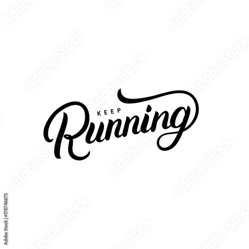 Keep Running hand written lettering quote. Motivational calligraphy typography phrase.